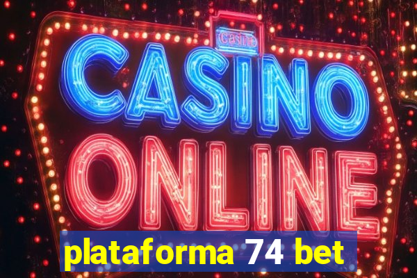 plataforma 74 bet